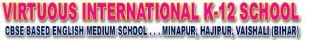 Virtuous International K-12 School Minapur Hajipur virtous
