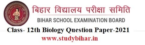 Download- BSEB -12th (Intermediate) Question Papers-2021 (Subject - Biology)