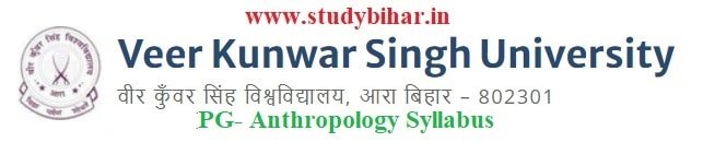 Download the PG- Anthropology Syllabus of Veer Kunwar Singh University, Ara-Biha