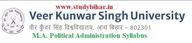 Download the M.A. Political Administration Syllabus of Veer Kunwar Singh University, Ara-Bihar