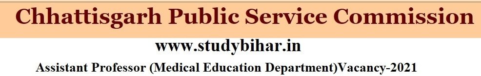 Apply Online for Assistant Professor in Medical Department Vacancy in CGPSC, Last Date-01/05/2021.