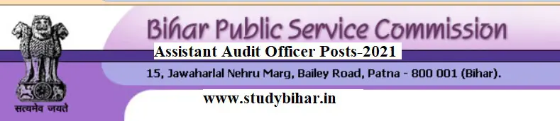 Apply Online for Assistant Audit Officer Vacancy-2021 in BPSC, Last Date-15/05/2021.