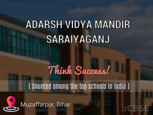 ADARSH VIDYA MANDIR SARAIYAGANJ UDISE CODE : 10140814302 MUZAFFARPUR ADARSH VIDYA MANDIR SARAIYAGANJ