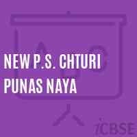 NEW P.S. CHTURI PUNAS NAYA
