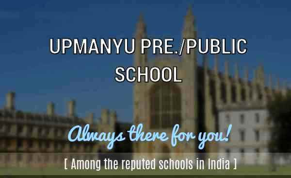 UPMANYU PRE PUBLIC SCHOOL