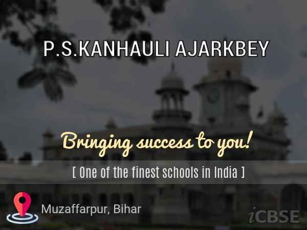 P.S.KANHAULI AJARKBEY UDISE CODE : 10140803604 MUZAFFARPUR