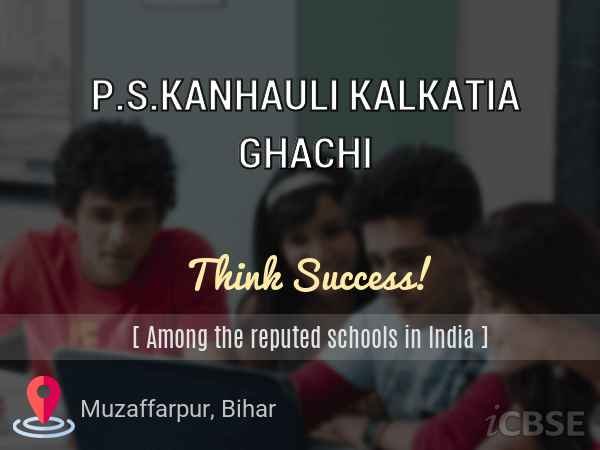 P.S.KANHAULI KALKATIA GHACHI
