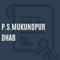 P.S.MUKUNDPUR DHAB UDISE CODE 10 14 08 11 501 MUZAFFARPUR
