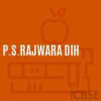 P.S.RAJWARA DIH