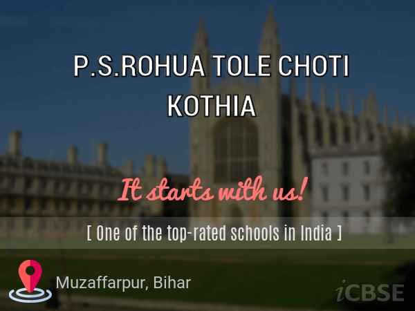 P.S.ROHUA TOLE CHOTI KOTHIA UDISE CODE10 14 08 00 201 MUZAFFARPUR