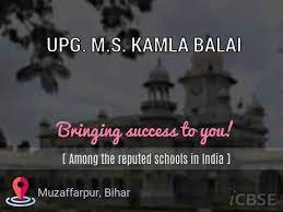 UPG. M.S. KAMLA BALAI UDISE CODE 10 14 09 07 901 MUZAFFARPUR