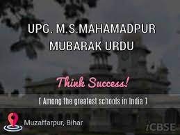 UPG. M.S.MAHAMADPUR MUBARAK URDU UDISE CODE : 10140512201 MUZAFFARPUR