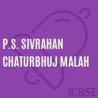 P.S. SIVRAHAN CHATURBHUJ MALAH TOLA UDISE CODE 10 14 09 00 112 MUZAFFARPUR
