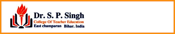 Dr. S.P. Singh College of Teacher Education, East Champaran Dr. S.P. Singh College of Teacher Education, East Champaran