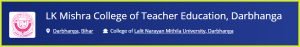 L.K. Mishra College of Teacher Education, Darbhanga