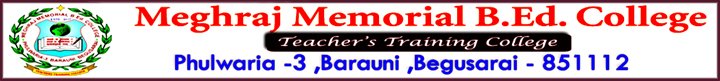 Meghraj Memorial B.Ed. College, Barauni, Begusarai