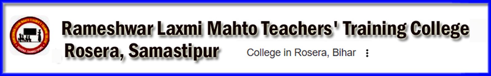 Rameshwar Laxmi Mahto Teachers' Training College, Rosera, Samastipur 1