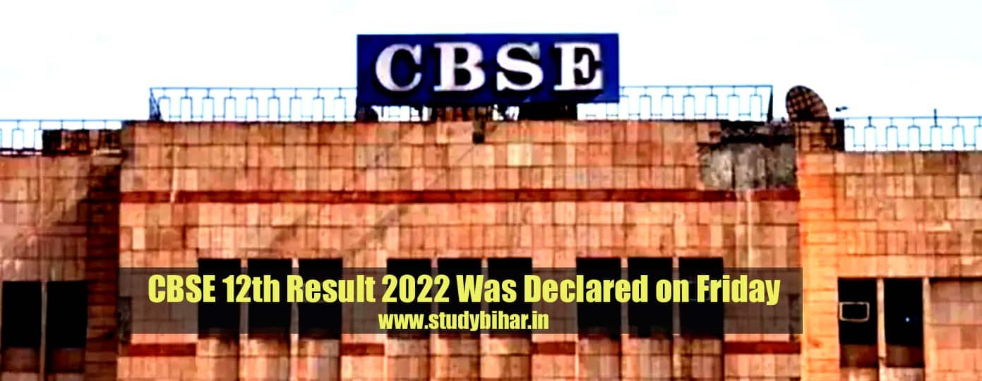 CBSE 12th Result 2022 Was Declared on Friday