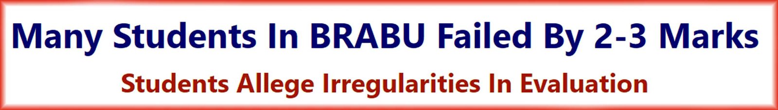 Many Students In BRABU Failed By 2-3 Marks