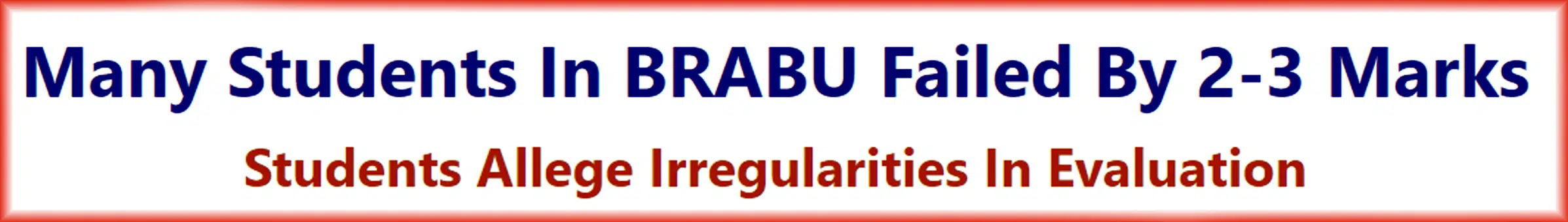 Many Students In BRABU Failed By 2-3 Marks